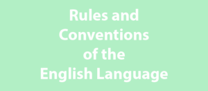 Rules and conventions of the English Language